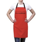 It's a Condiment Ketchup Apron - Image of an adult wearing a white t-shirt, jeans and the ketchup colored red apron with saying It's not dog hair it's a condiment with an outline of a condiment bottle.