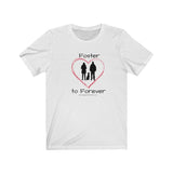 Foster to Forever - Image of white t-shirt with an image of  a black silhouette of a woman standing next to a man with a dog sitting between them surrounded by a red line drawn heart.  The word Foster is above the image and the words to Forever are under the image. 